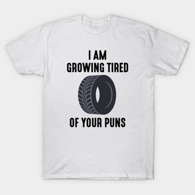 I Am Growing Tired Of Your Puns T-Shirt by LuckyFoxDesigns